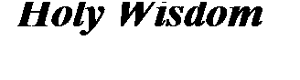 Text Box: Holy Wisdom
